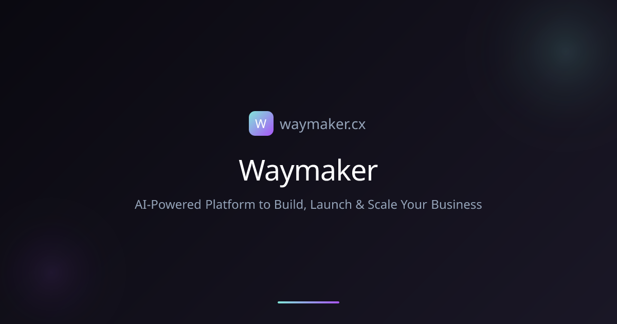Waymaker AI — Build, Launch & Scale Your Business