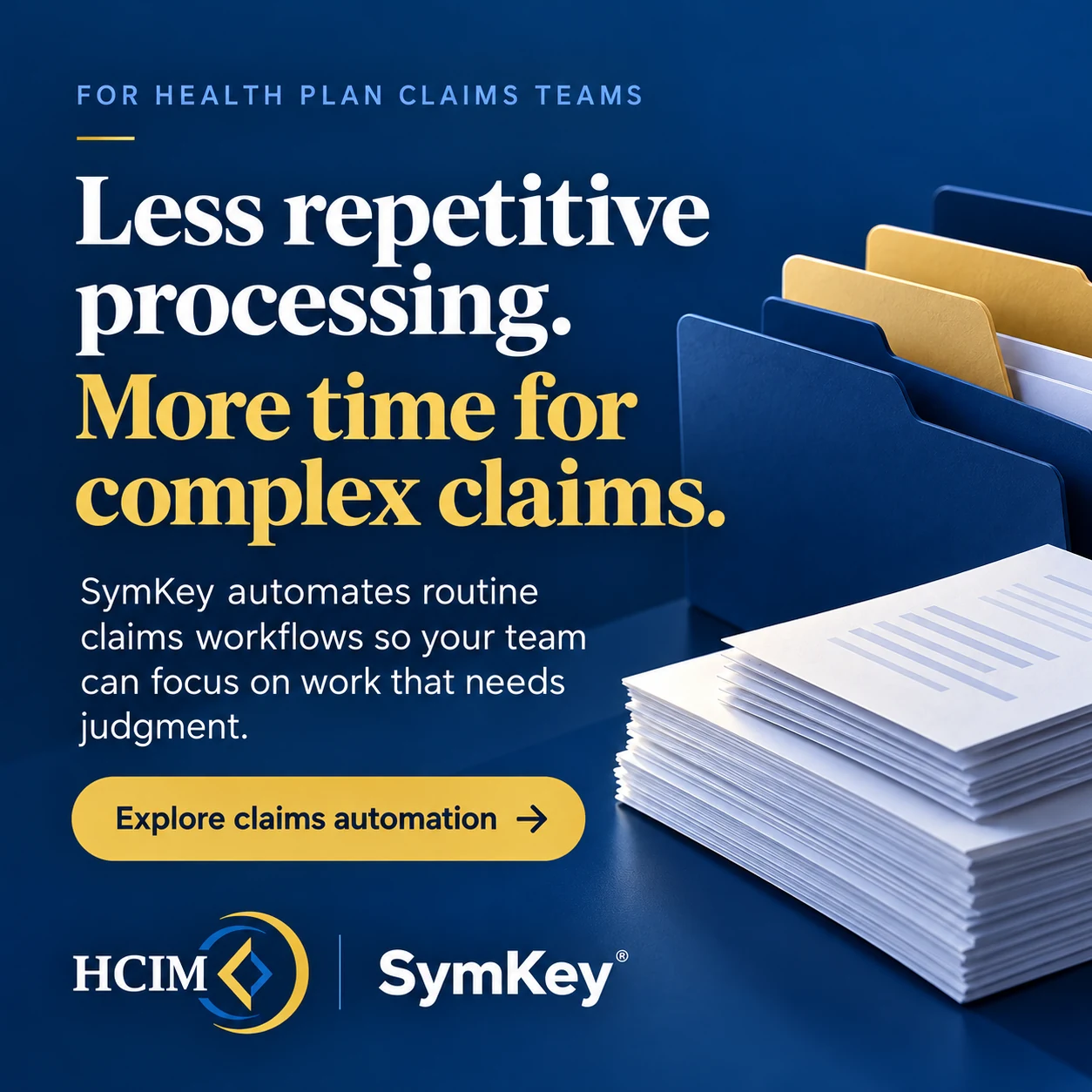 HCIM ad: Less repetitive processing. More time for complex claims.