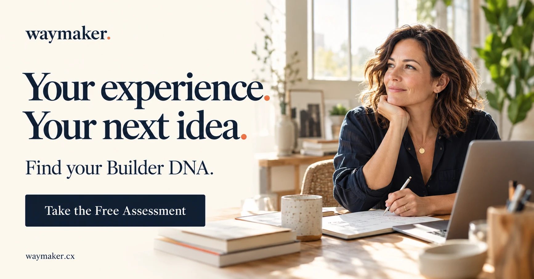 Waymaker LinkedIn: Your experience. Your next idea.